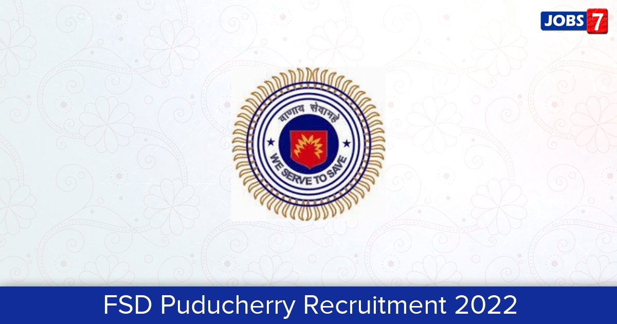 FSD Puducherry Recruitment 2024:  Jobs in FSD Puducherry | Apply @ fire.py.gov.in