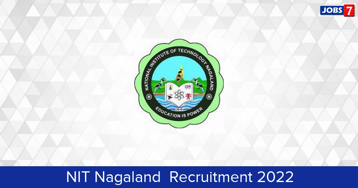 NIT Nagaland  Recruitment 2024:  Jobs in NIT Nagaland  | Apply @ www.nitnagaland.ac.in