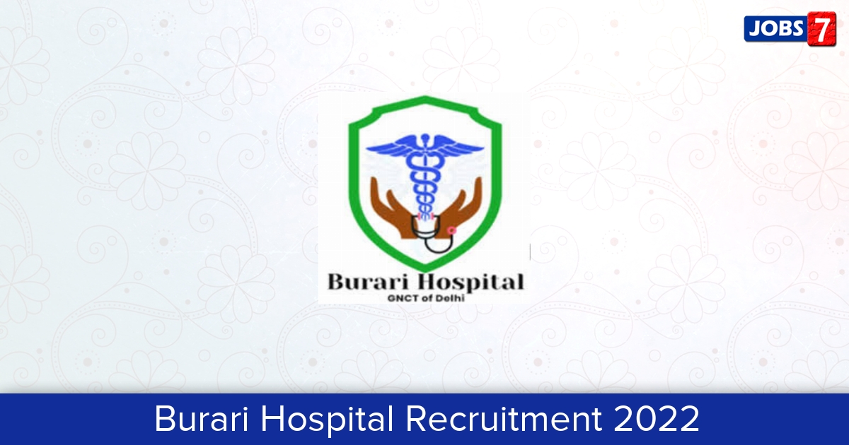 Burari Hospital Recruitment 2023: 33 Jobs in Burari Hospital | Apply @ health.delhigovt.nic.in/