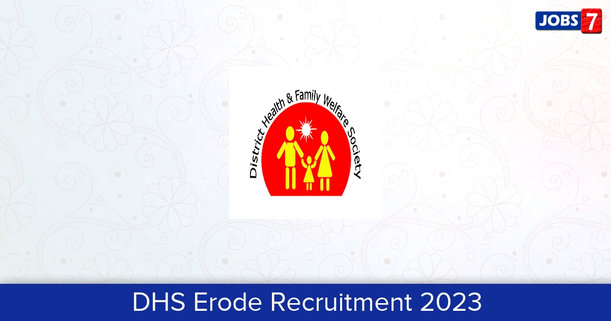 DHS Erode Recruitment 2024:  Jobs in DHS Erode | Apply @ nhm.tn.gov.in/en/node/6228