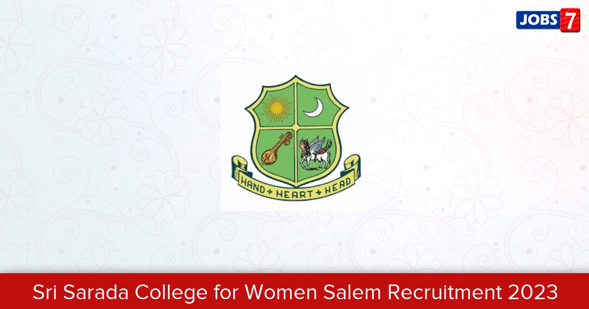 Sri Sarada College for Women Salem Recruitment 2024:  Jobs in Sri Sarada College for Women Salem | Apply @ www.srisaradacollege.ac.in/
