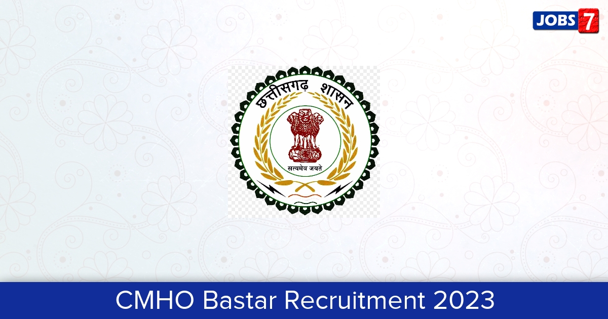 CMHO Bastar Recruitment 2024:  Jobs in CMHO Bastar | Apply @ bastar.gov.in/en/