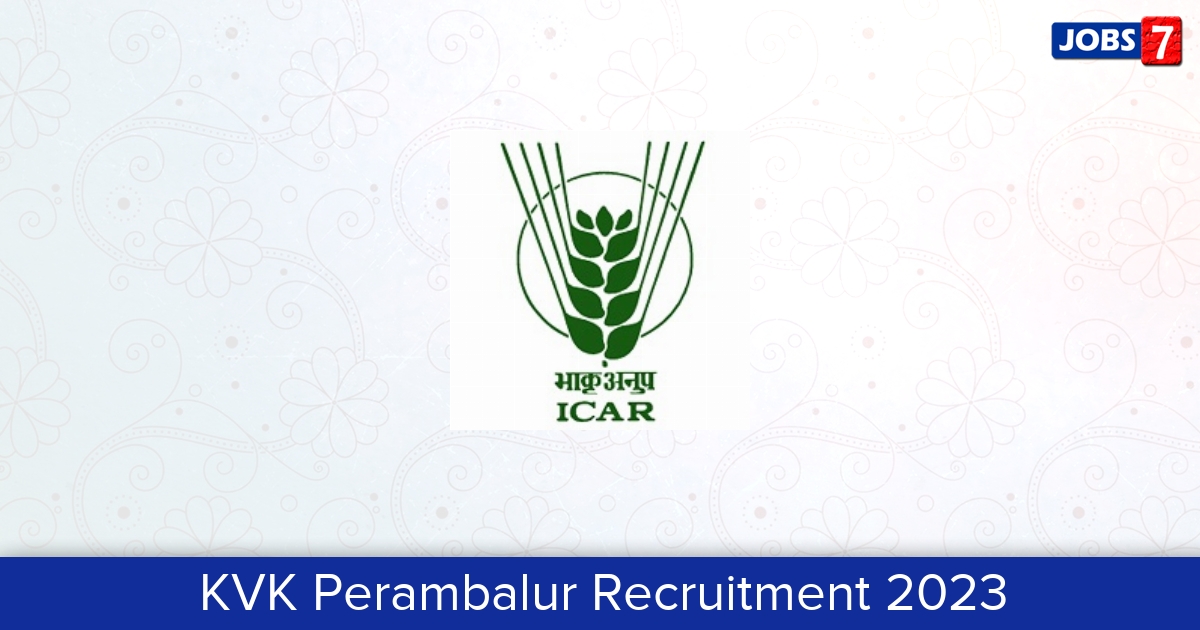 KVK Perambalur Recruitment 2024:  Jobs in KVK Perambalur | Apply @ www.roeverkvk.res.in