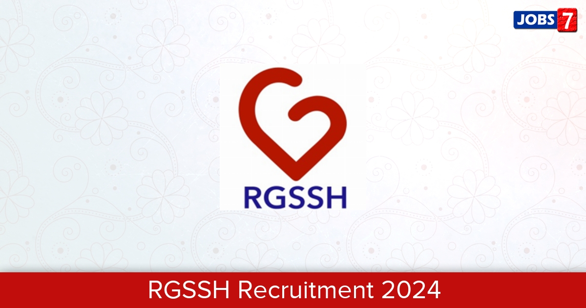RGSSH Recruitment 2024:  Jobs in RGSSH | Apply @ rgssh.co.in/