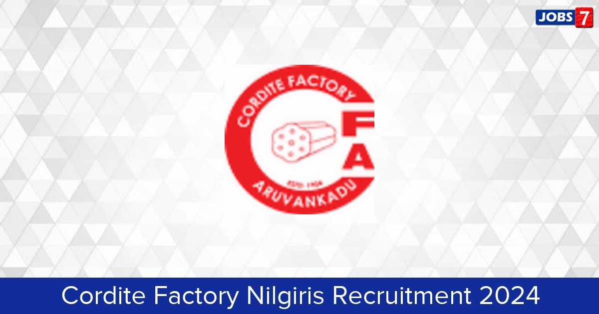 Cordite Factory Nilgiris Recruitment 2024:  Jobs in Cordite Factory Nilgiris | Apply @ cordite.co.in
