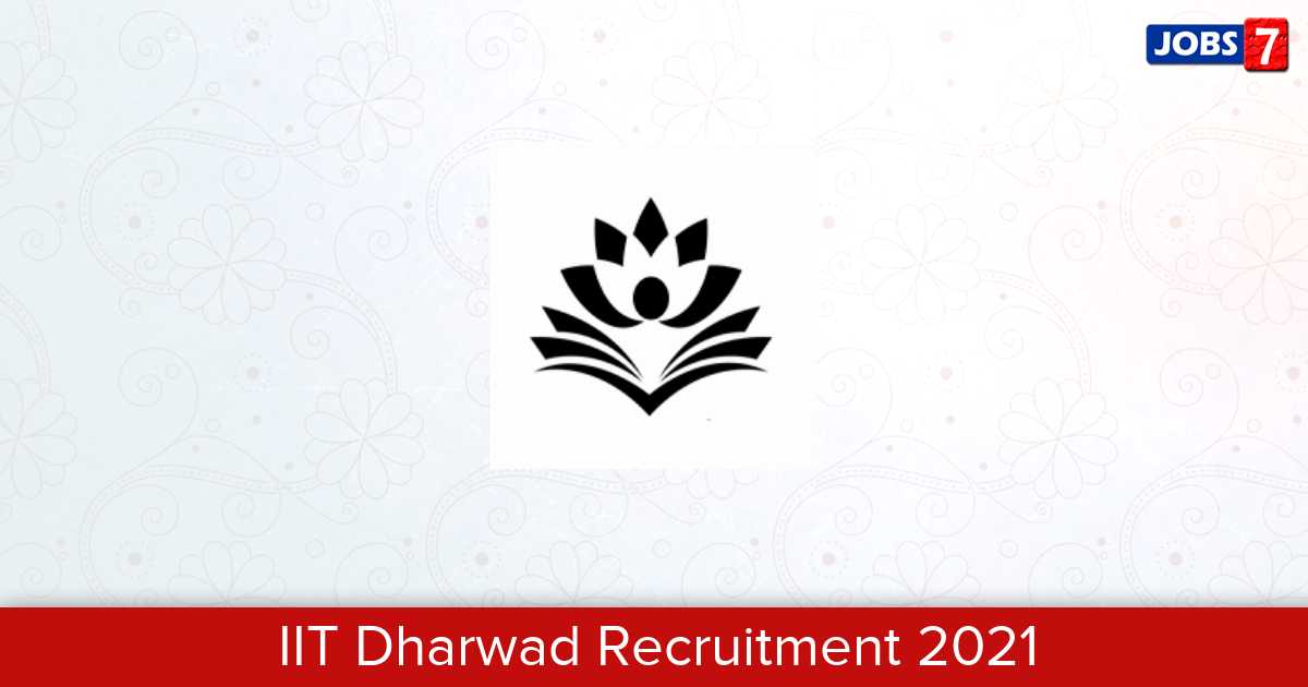 IIT Dharwad Recruitment 2024:  Jobs in IIT Dharwad | Apply @ www.iitdh.ac.in