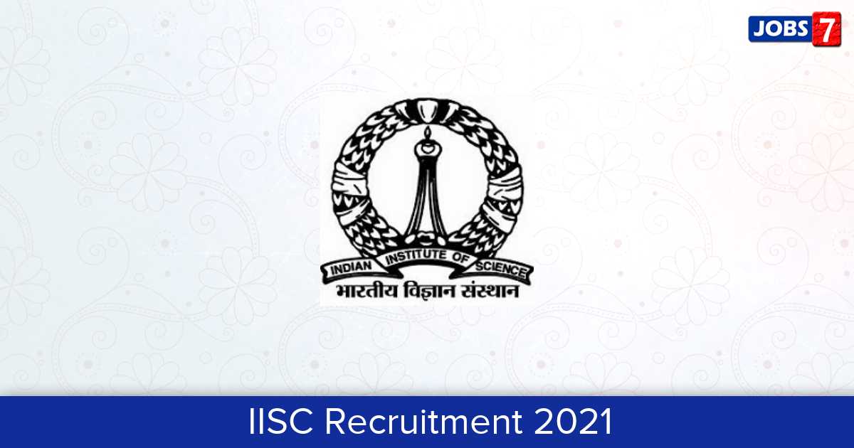 IISC Recruitment 2024: 6 Jobs in IISC | Apply @ www.iisc.ac.in