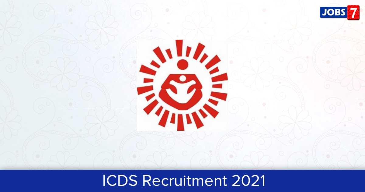 ICDS Recruitment 2024:  Jobs in ICDS | Apply @ icds-wcd.nic.in