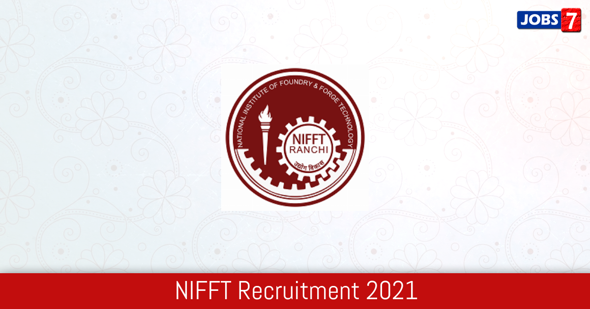 NIFFT Recruitment 2024:  Jobs in NIFFT | Apply @ www.nifft.ac.in