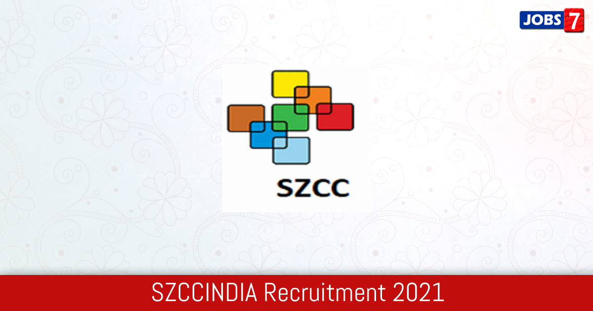 SZCCINDIA Recruitment 2024:  Jobs in SZCCINDIA | Apply @ www.szccindia.org