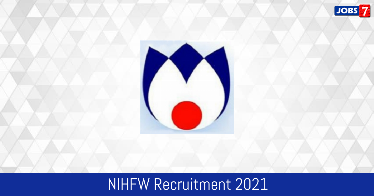 NIHFW Recruitment 2024:  Jobs in NIHFW | Apply @ www.nihfw.org