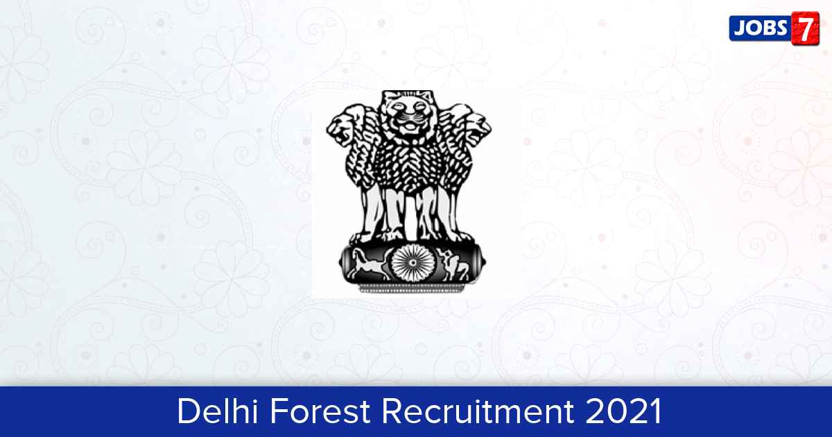 Delhi Forest Recruitment 2024:  Jobs in Delhi Forest | Apply @ forest.delhigovt.nic.in