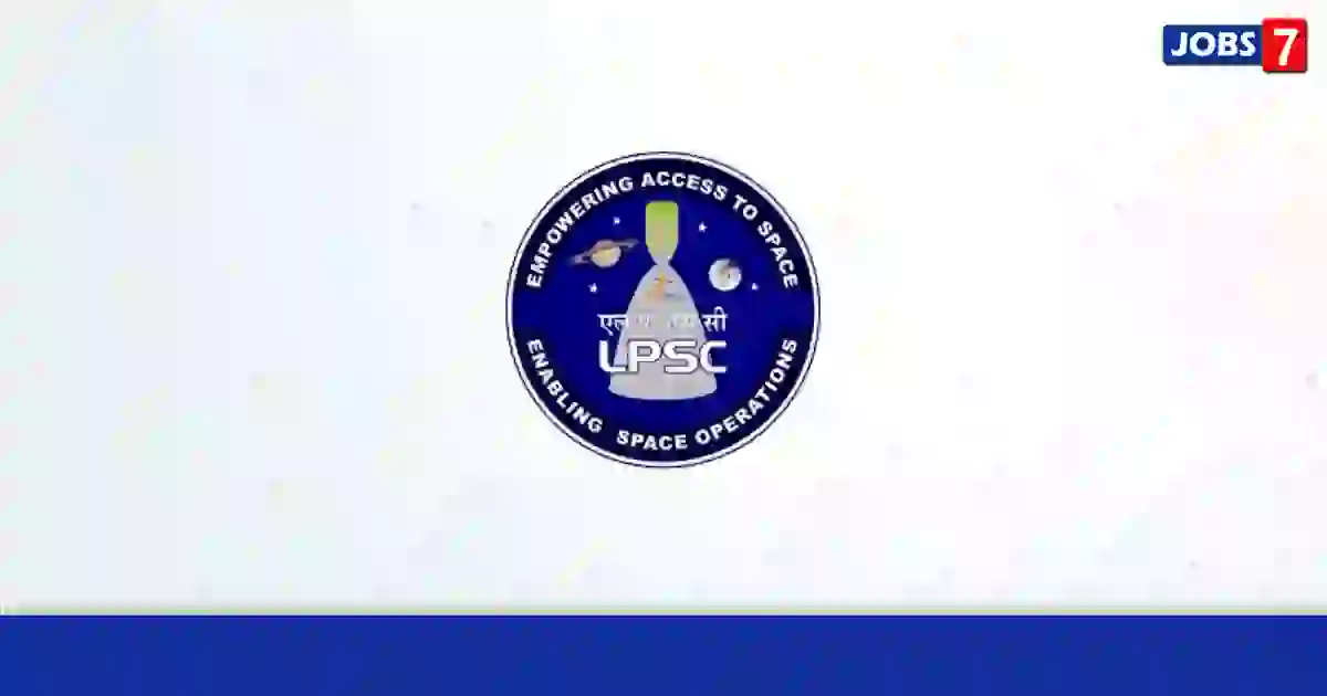 LPSC Recruitment 2024:  Jobs in LPSC | Apply @ www.lpsc.gov.in