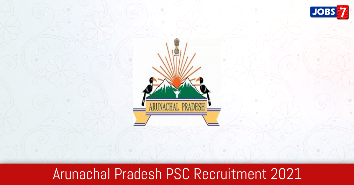 Arunachal Pradesh PSC Recruitment 2024:  Jobs in Arunachal Pradesh PSC | Apply @ appsc.gov.in