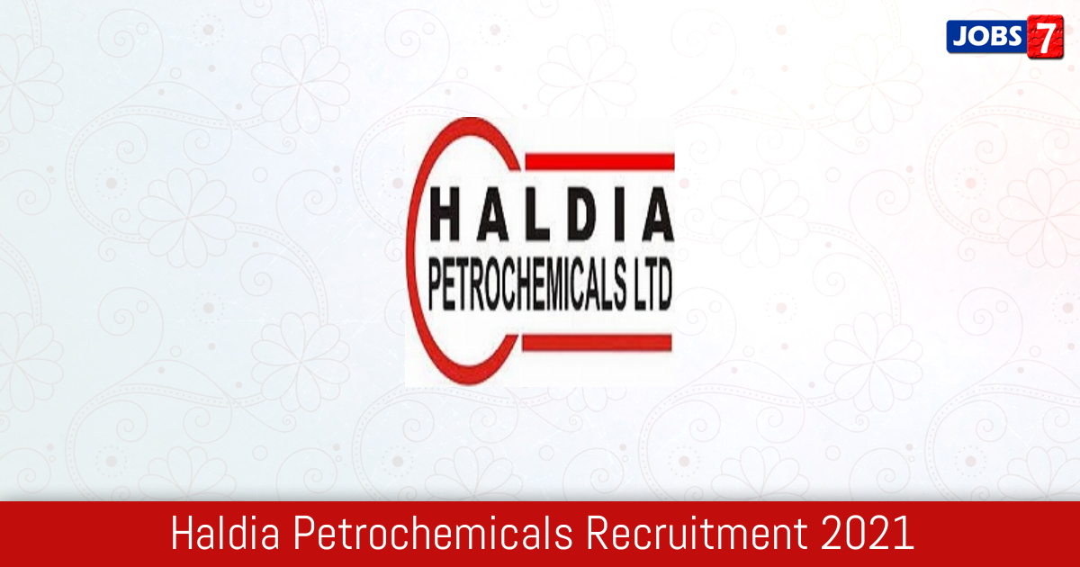 Haldia Petrochemicals Recruitment 2024:  Jobs in Haldia Petrochemicals | Apply @ www.haldiapetrochemicals.com