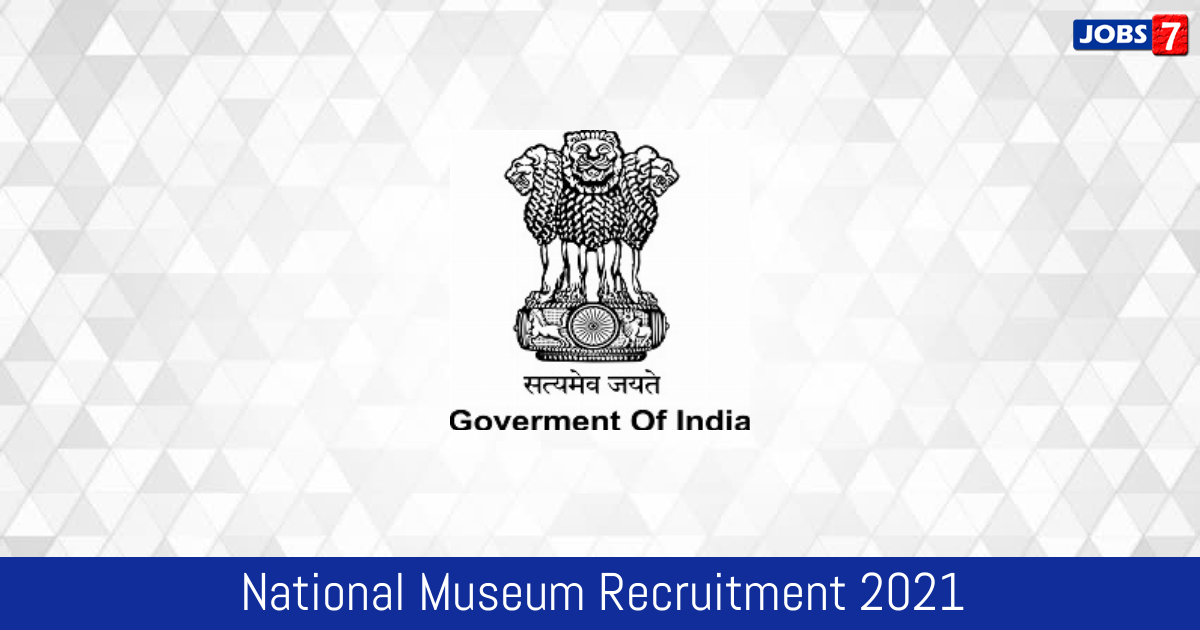 National Museum Recruitment 2024:  Jobs in National Museum | Apply @ nationalmuseumindia.gov.in