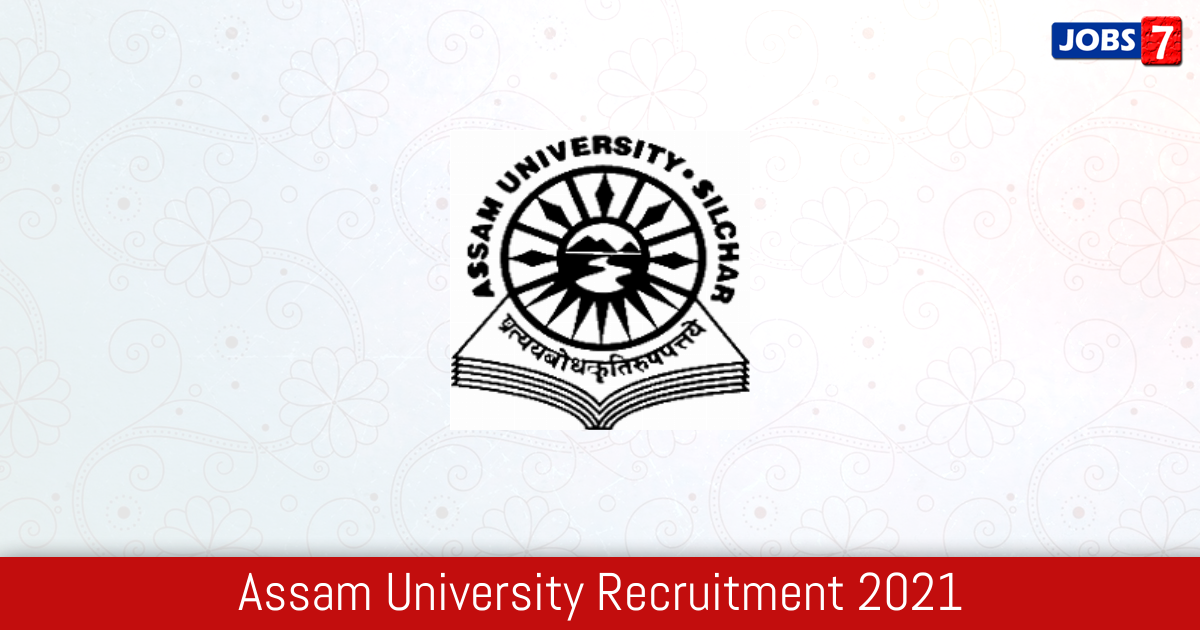 Assam University Recruitment 2024:  Jobs in Assam University | Apply @ www.aus.ac.in