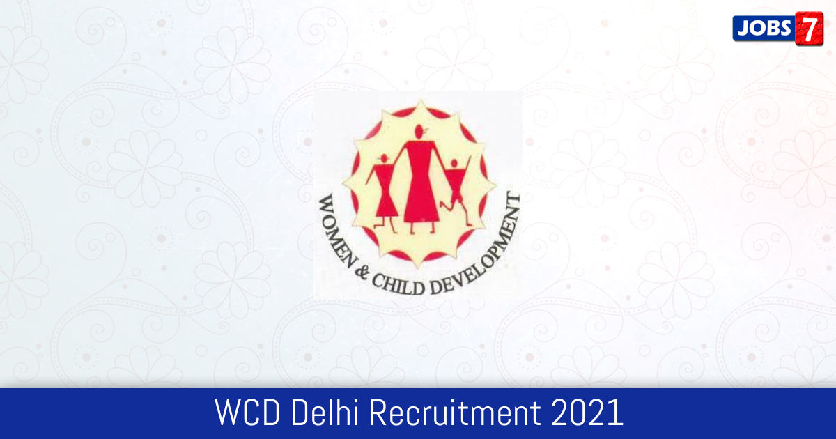 WCD Delhi Recruitment 2024:  Jobs in WCD Delhi | Apply @ www.wcddel.in