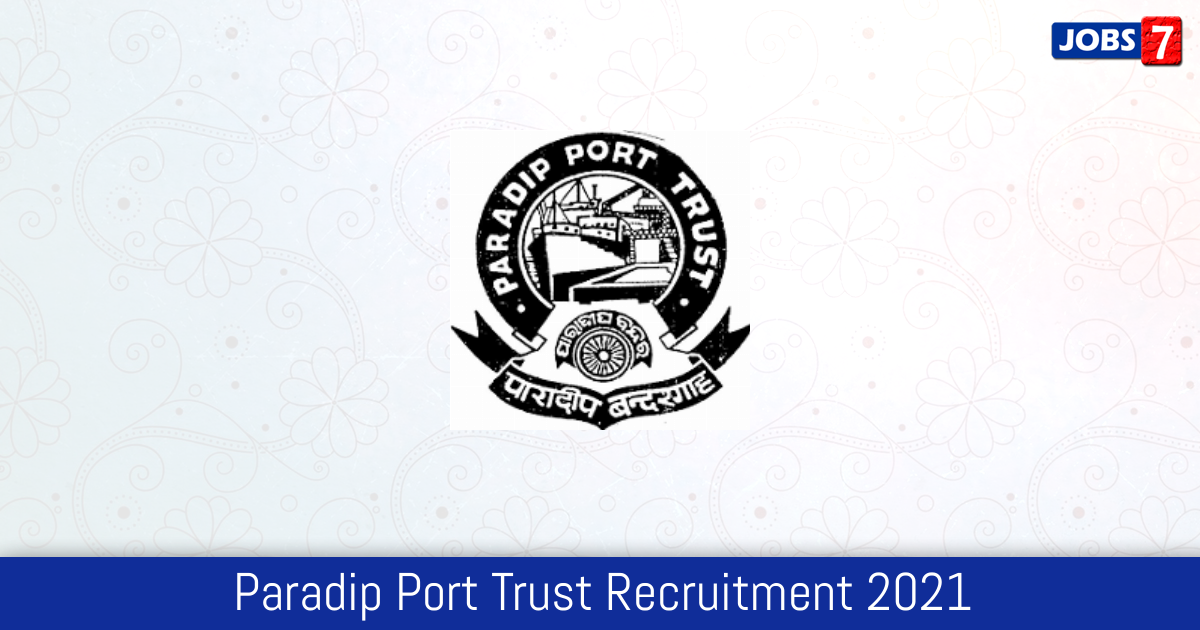 Paradip Port Trust Recruitment 2024:  Jobs in Paradip Port Trust | Apply @ www.paradipport.gov.in