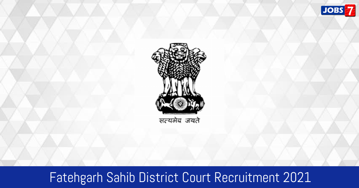 Fatehgarh Sahib District Court Recruitment 2024: 7 Jobs in Fatehgarh Sahib District Court | Apply @ districts.ecourts.gov.in