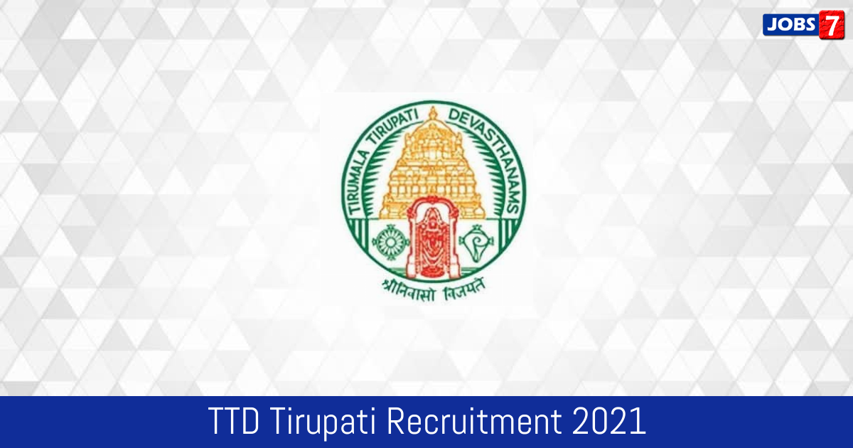 TTD Tirupati Recruitment 2023:  Jobs in TTD Tirupati | Apply @ www.tirumala.org