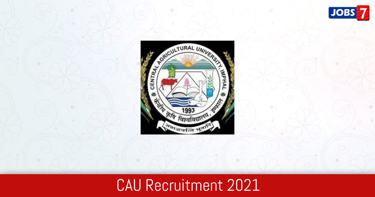 CAU Recruitment 2024:  Jobs in CAU | Apply @ www.cau.ac.in