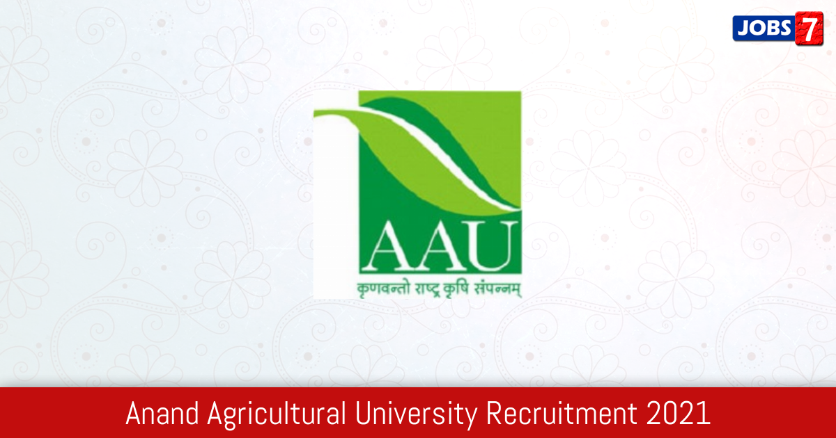 Anand Agricultural University Recruitment 2024:  Jobs in Anand Agricultural University | Apply @ www.aau.in