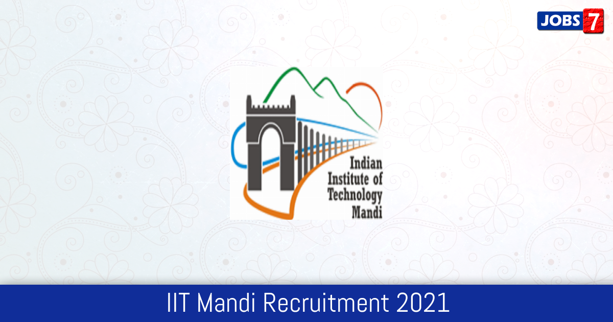 IIT Mandi Recruitment 2024:  Jobs in IIT Mandi | Apply @ www.iitmandi.ac.in