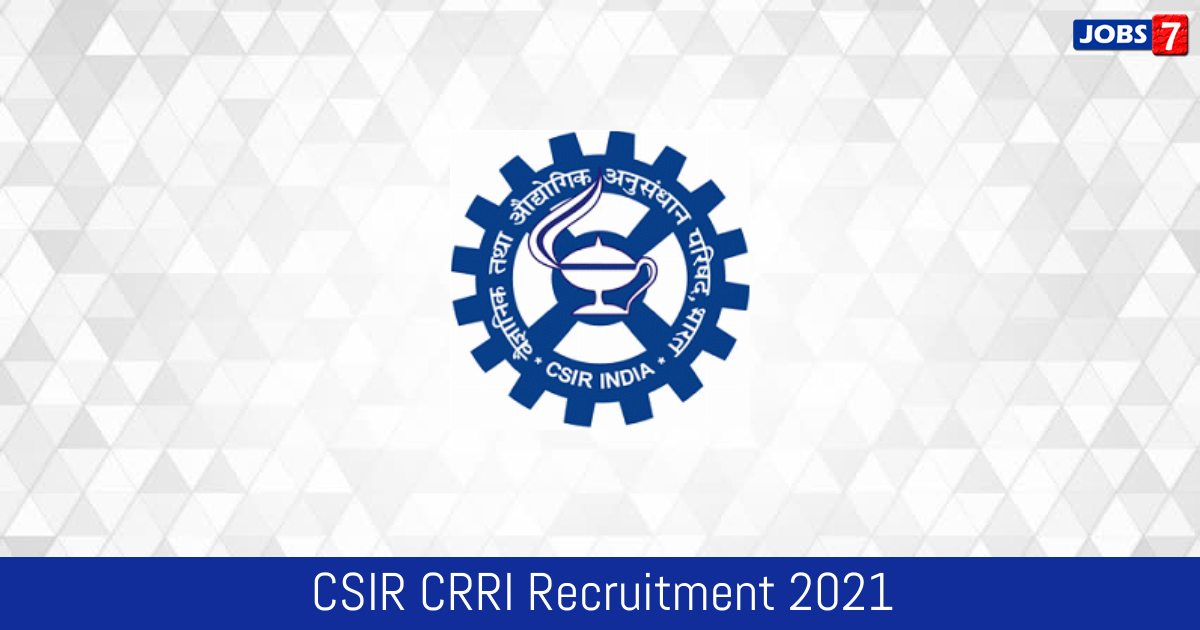 CSIR CRRI Recruitment 2024:  Jobs in CSIR CRRI | Apply @ www.crridom.gov.in