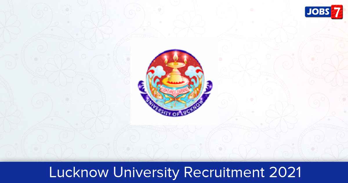 Lucknow University Recruitment 2024:  Jobs in Lucknow University | Apply @ www.lkouniv.ac.in