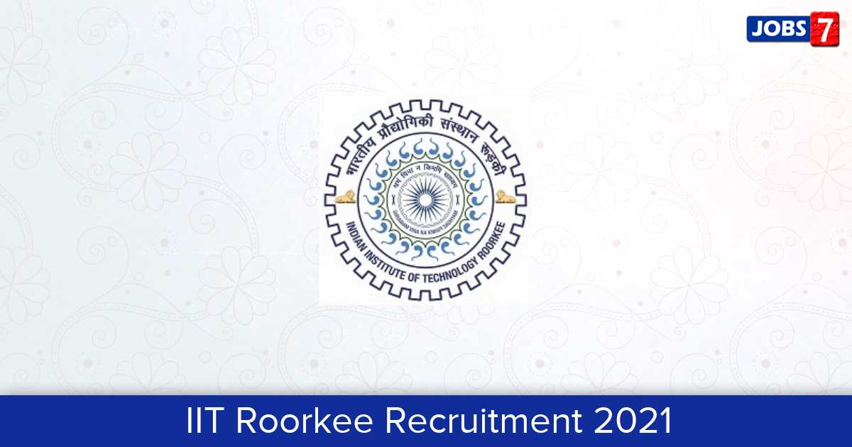 IIT Roorkee Recruitment 2024: 1 Jobs in IIT Roorkee | Apply @ www.iitr.ac.in