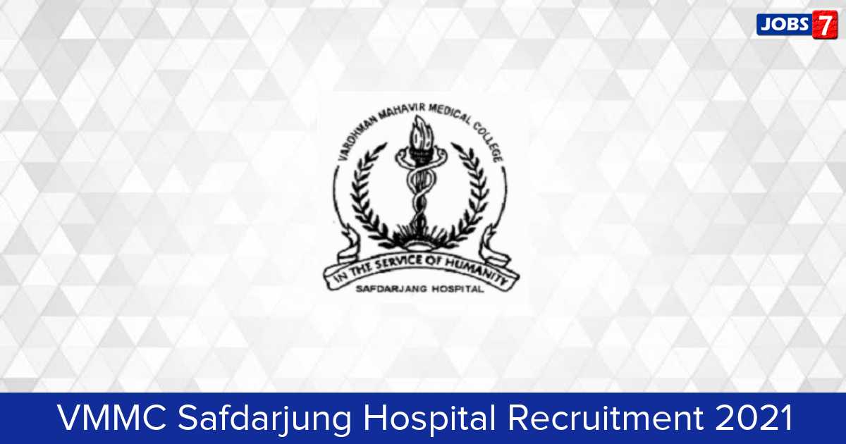 VMMC Safdarjung Hospital Recruitment 2024:  Jobs in VMMC Safdarjung Hospital | Apply @ www.vmmc-sjh.nic.in