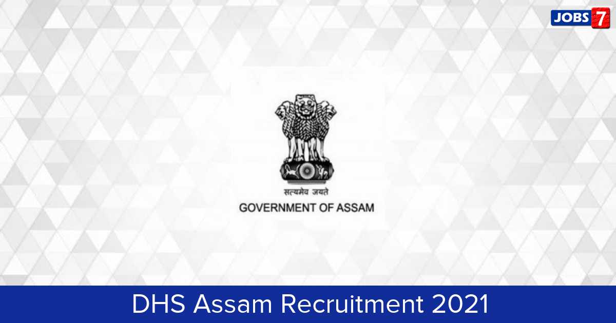 DHS Assam Recruitment 2024:  Jobs in DHS Assam | Apply @ dhs.assam.gov.in