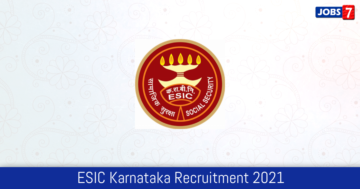 ESIC Karnataka Recruitment 2024:  Jobs in ESIC Karnataka | Apply @ www.esic.nic.in