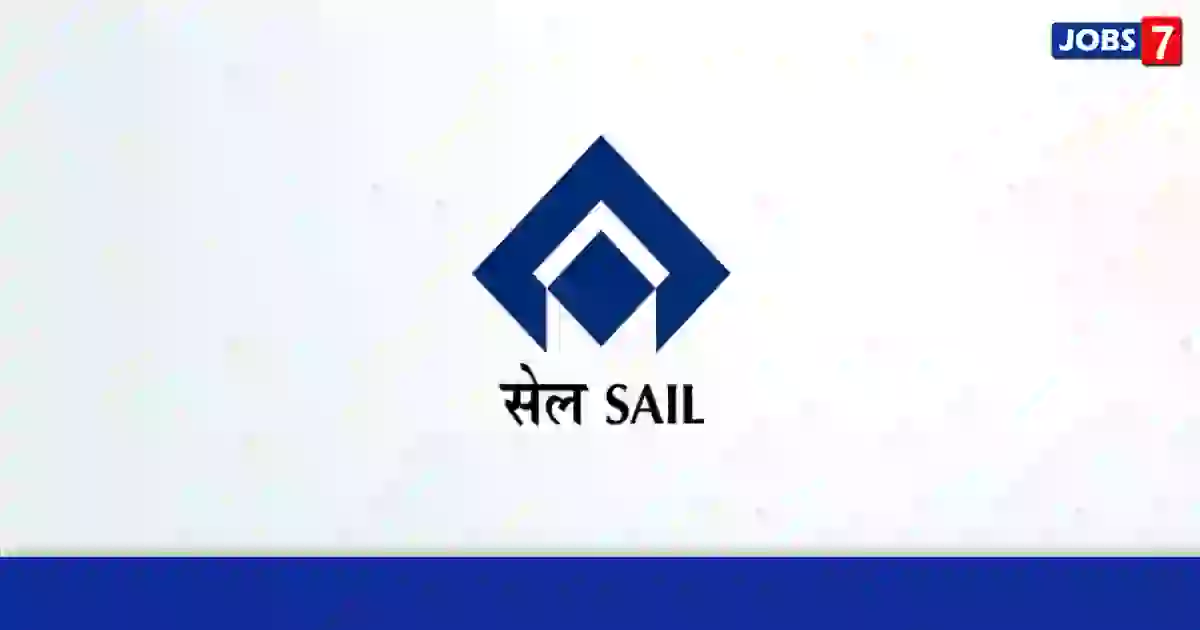 SAIL Recruitment 2024: 7 Jobs in SAIL | Apply @ sail.co.in