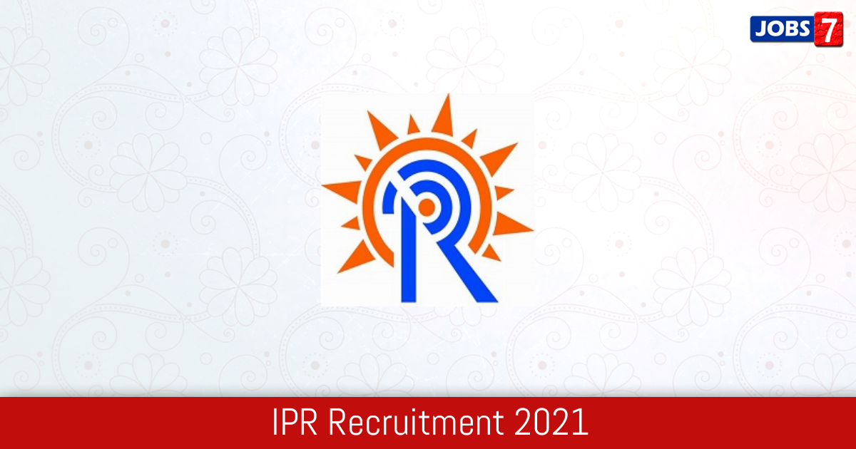 IPR Recruitment 2024:  Jobs in IPR | Apply @ www.ipr.res.in