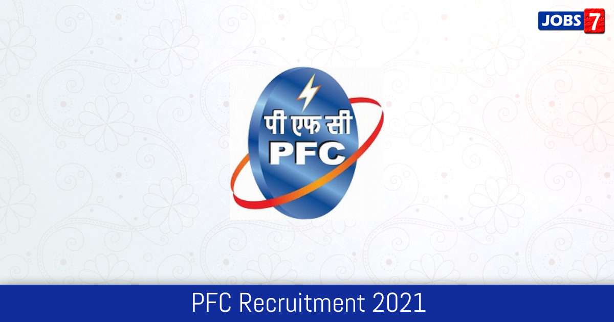 PFC Recruitment 2024:  Jobs in PFC | Apply @ www.pfcindia.com