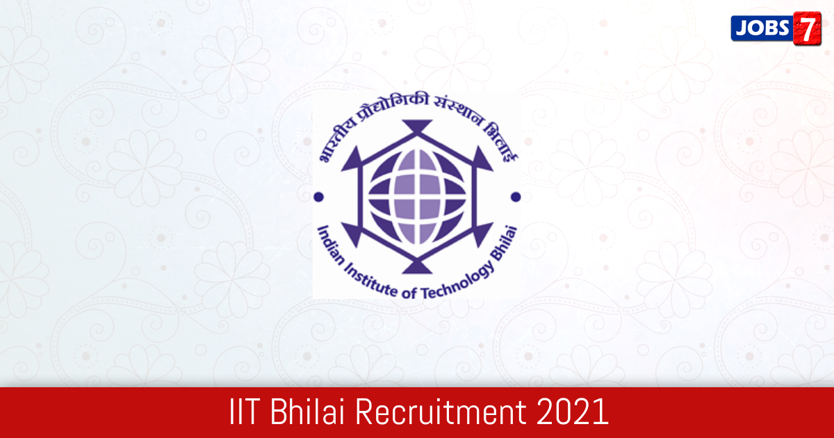 IIT Bhilai Recruitment 2024:  Jobs in IIT Bhilai | Apply @ www.iitbhilai.ac.in
