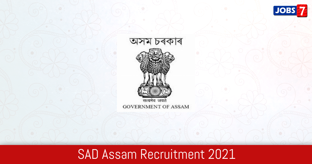 SAD Assam Recruitment 2024:  Jobs in SAD Assam | Apply @ sad.assam.gov.in