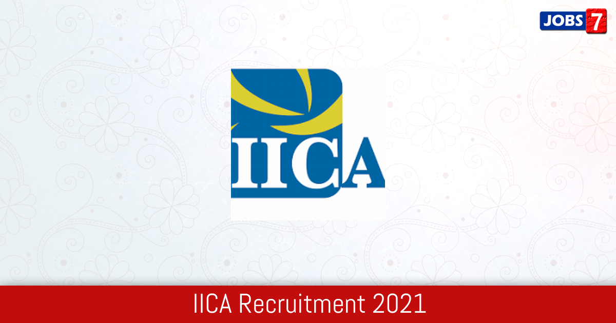 IICA Recruitment 2024:  Jobs in IICA | Apply @ iica.nic.in