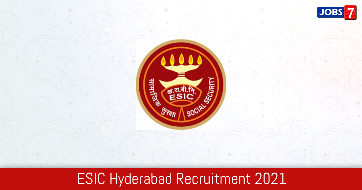 ESIC Hyderabad Recruitment 2024:  Jobs in ESIC Hyderabad | Apply @ www.esic.nic.in