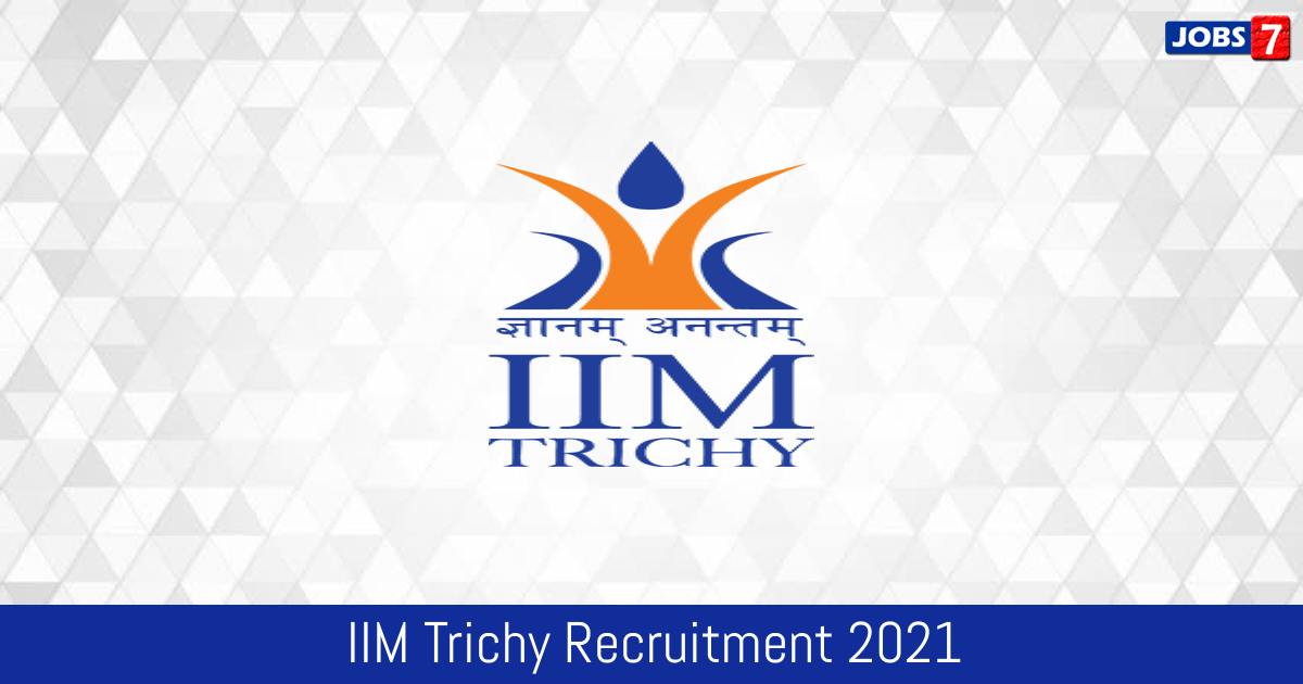 IIM Trichy Recruitment 2024:  Jobs in IIM Trichy | Apply @ www.iimtrichy.ac.in
