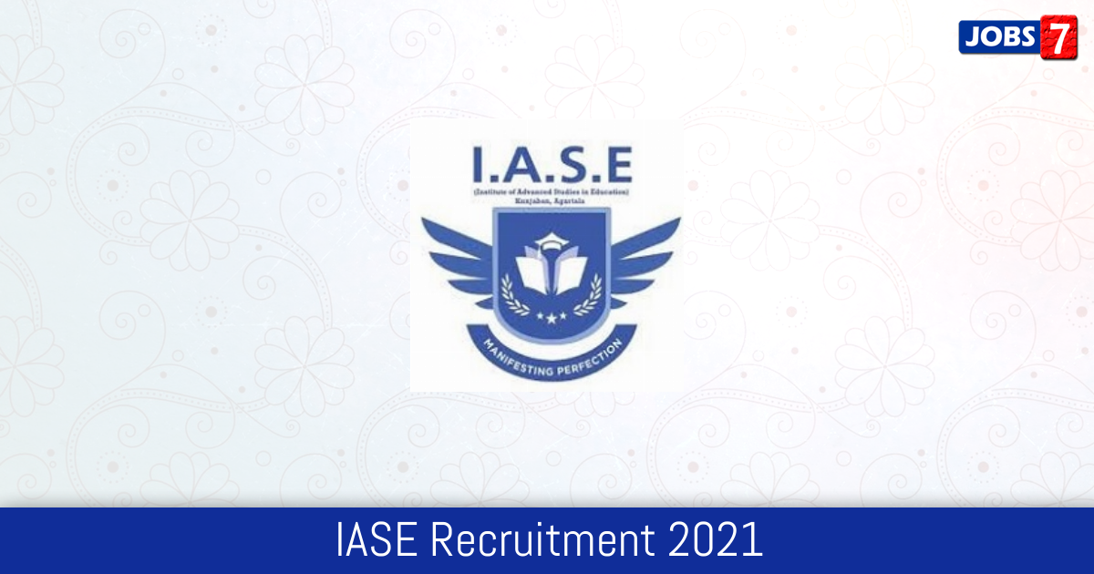 IASE Recruitment 2024:  Jobs in IASE | Apply @ www.iaseuniversity.org.in