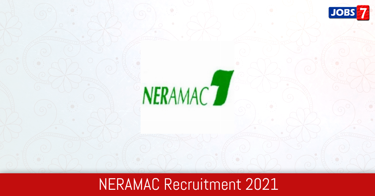 NERAMAC Recruitment 2024:  Jobs in NERAMAC | Apply @ www.neramac.com