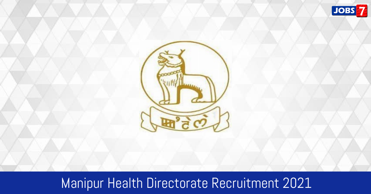 Manipur Health Directorate Recruitment 2024:  Jobs in Manipur Health Directorate | Apply @ www.manipurhealthdirectorate.in