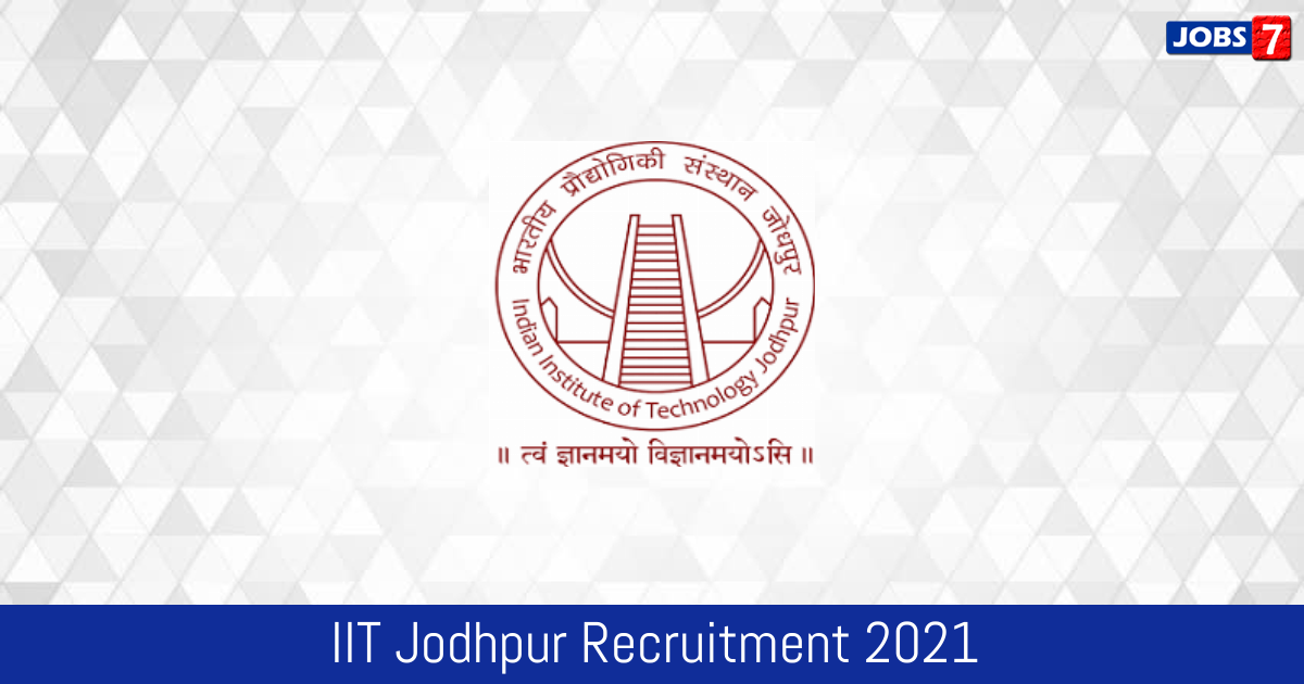 IIT Jodhpur Recruitment 2024:  Jobs in IIT Jodhpur | Apply @ www.iitj.ac.in