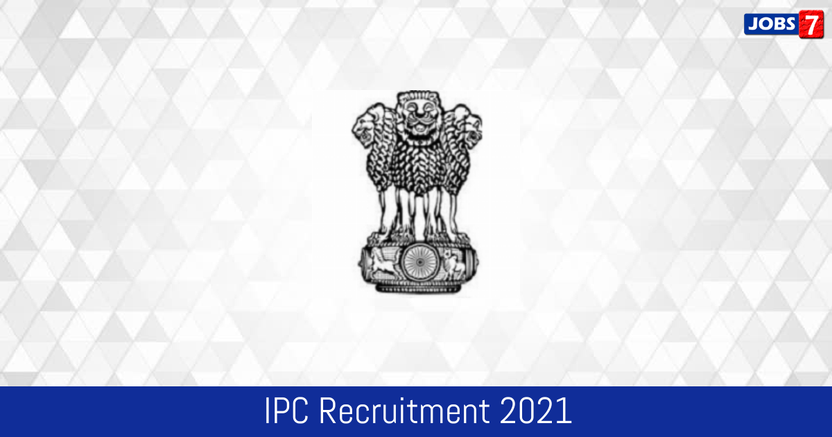 IPC Recruitment 2024:  Jobs in IPC | Apply @ www.ipc.gov.in