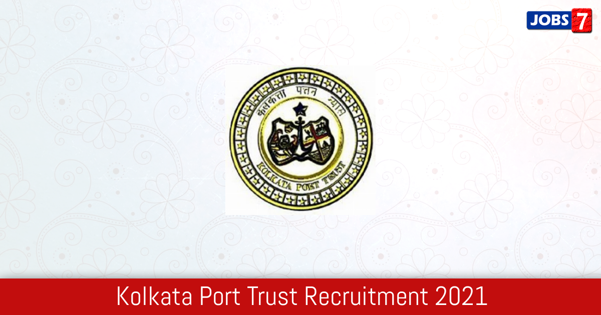 Kolkata Port Trust Recruitment 2024:  Jobs in Kolkata Port Trust | Apply @ www.kolkataporttrust.gov.in