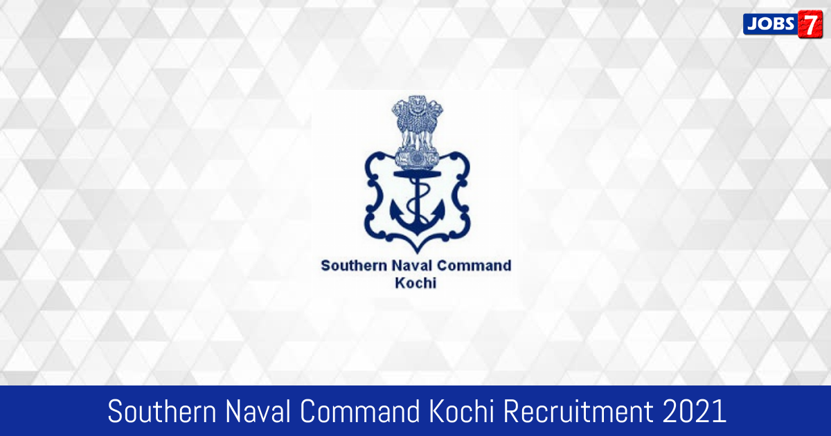 Southern Naval Command Kochi Recruitment 2024:  Jobs in Southern Naval Command Kochi | Apply @ www.indiannavy.nic.in/content/southern-naval-co