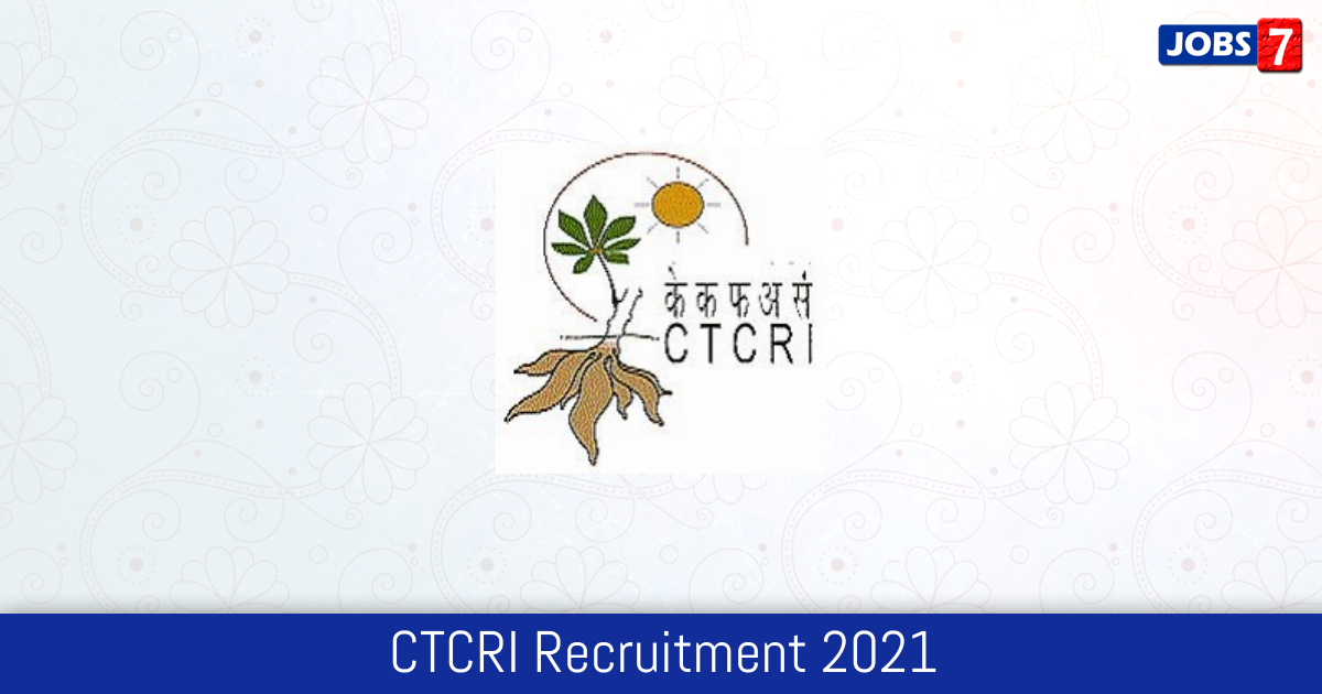 CTCRI Recruitment 2024: 1 Jobs in CTCRI | Apply @ www.ctcri.org